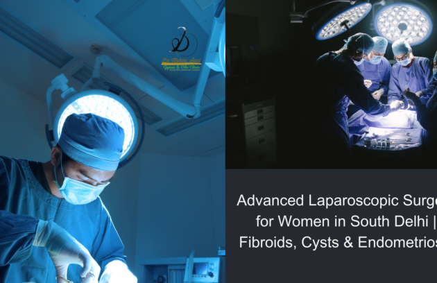 Advanced Laparoscopic Surgery for Women in South Delhi