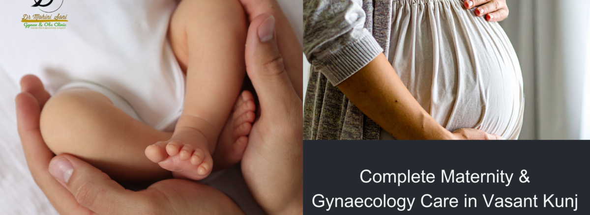 Complete Maternity & Gynaecology Care in Vasant Kunj Delhi