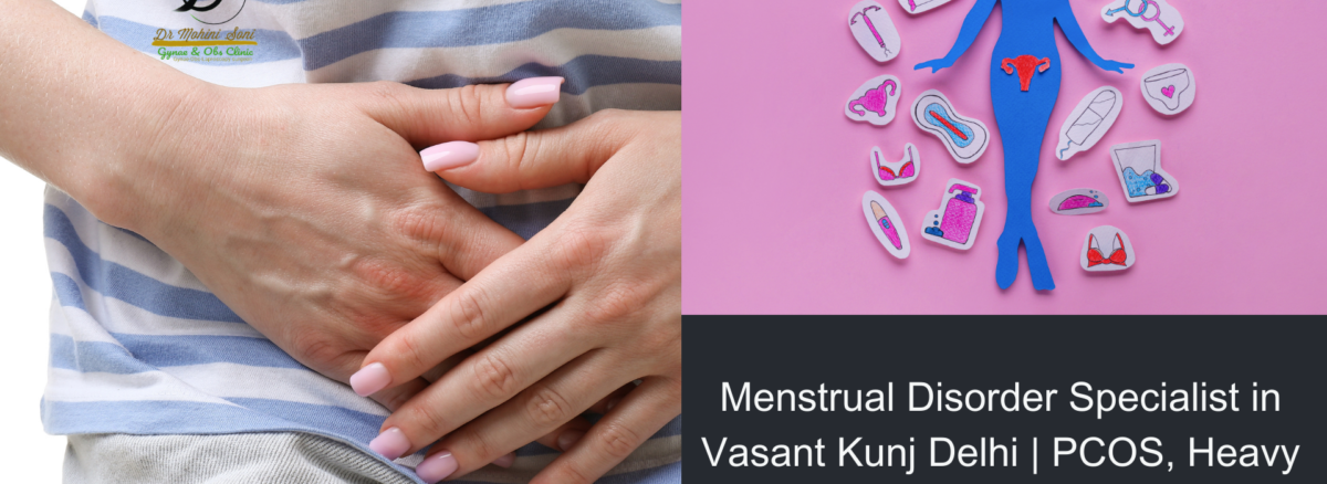 Menstrual Disorder Specialist in Vasant Kunj Delhi