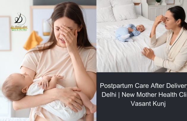 Postpartum Care After Delivery in Delhi